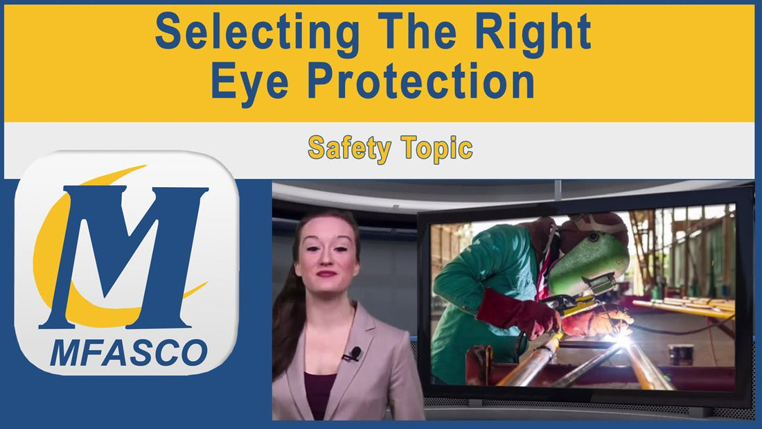 Selecting the Right Eye Protection - VIDEO