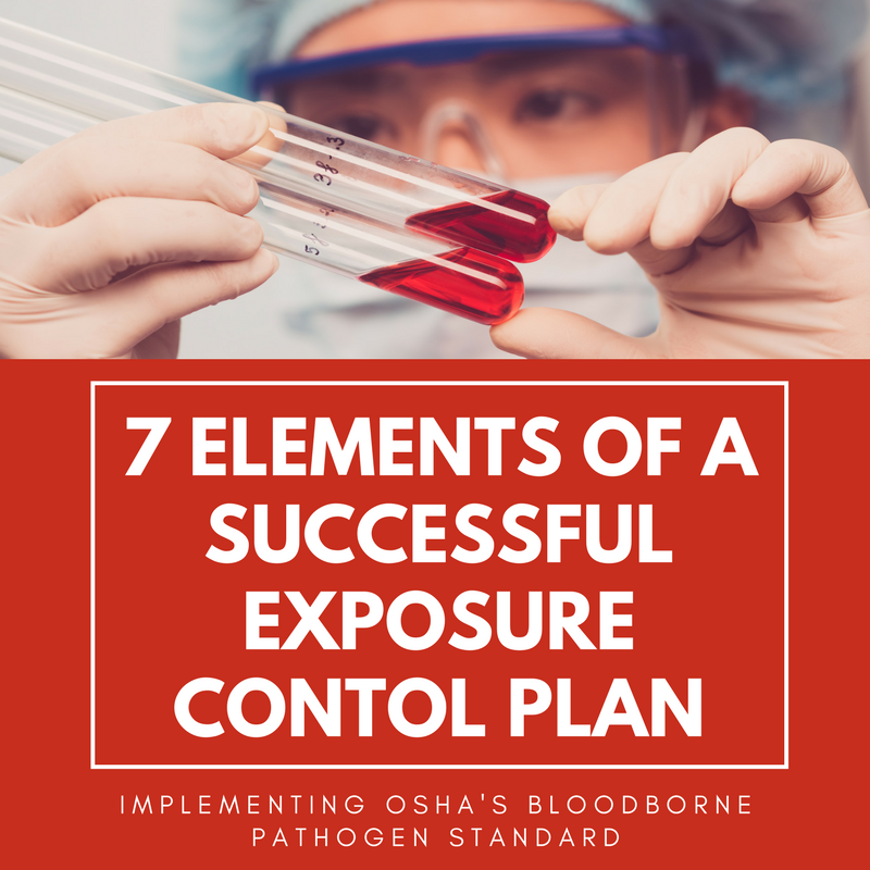 7 Elements of a Successful Bloodborne Pathogens Exposure Control Plan